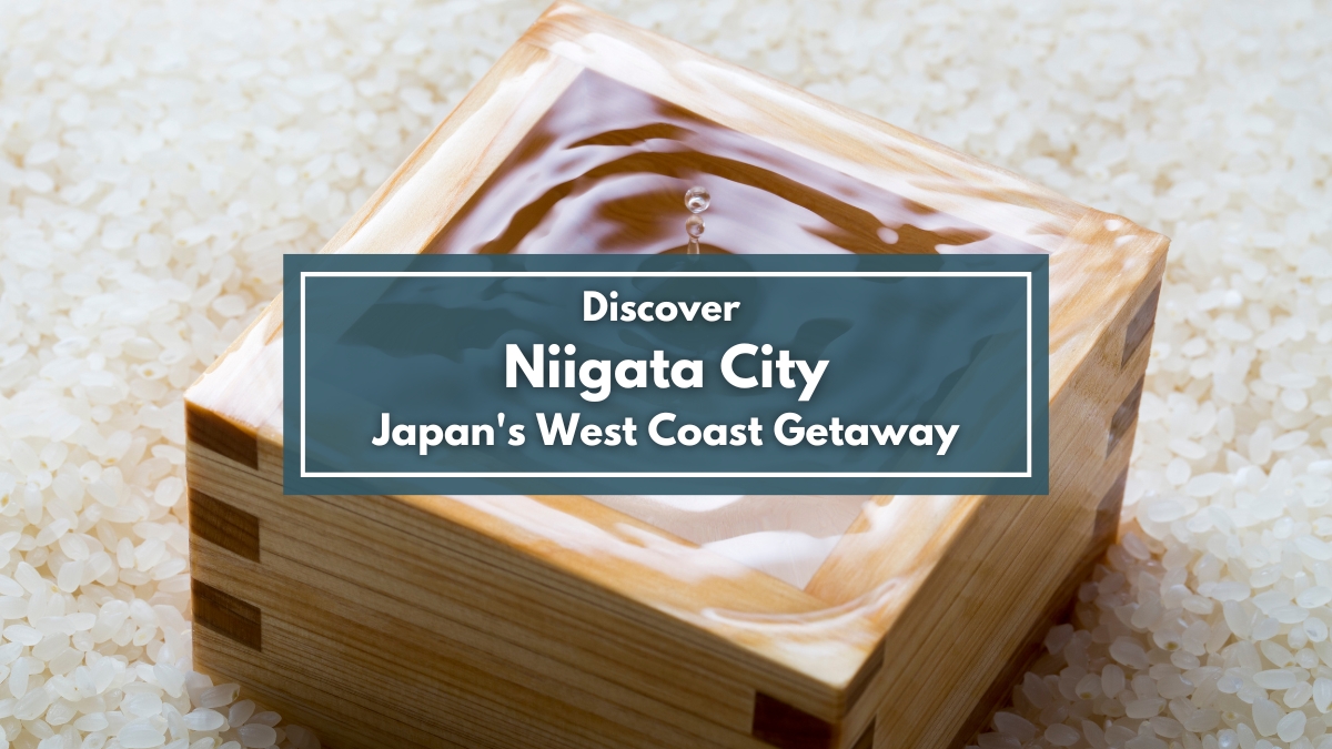 Discover Niigata City: Japan's West Coast Getaway