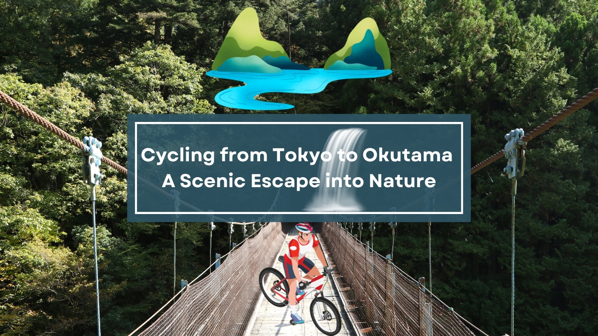 Cycling from Tokyo to Okutama: A Scenic Escape into Nature