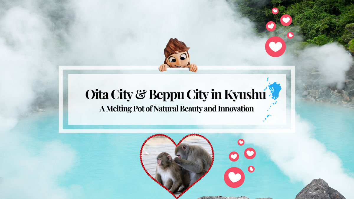 Oita City & Beppu City in Kyushu : A Melting Pot of Natural Beauty and Innovation