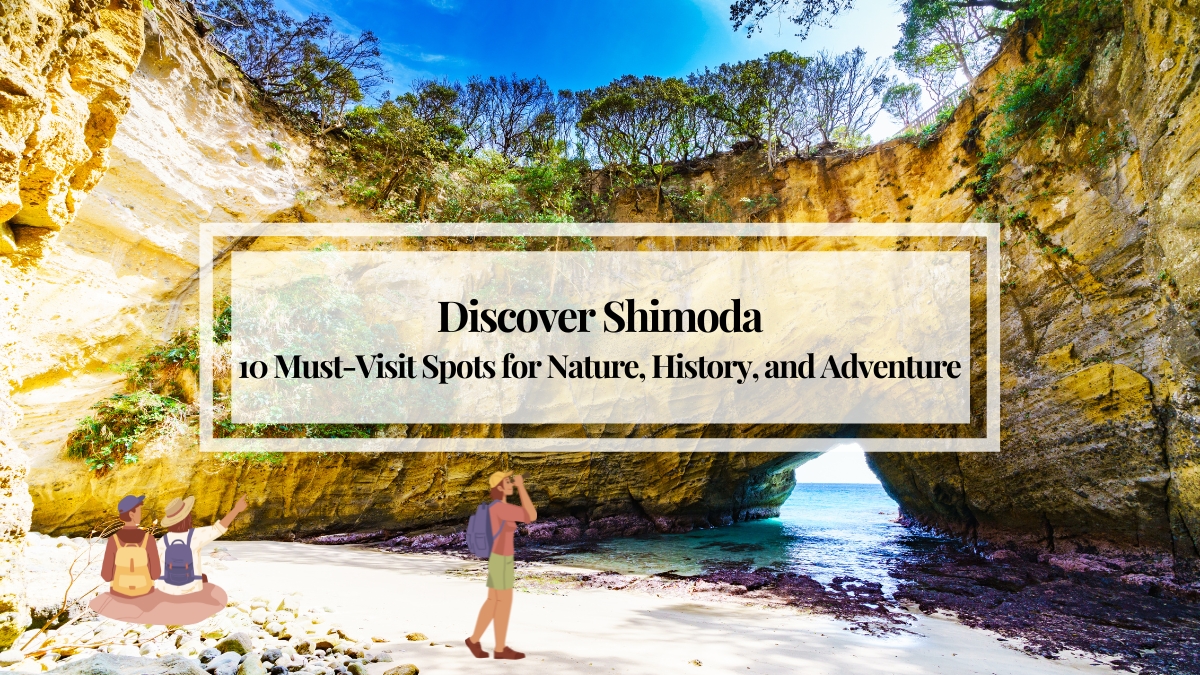 Discover Shimoda: 10 Must-Visit Spots for Nature, History, and Adventure