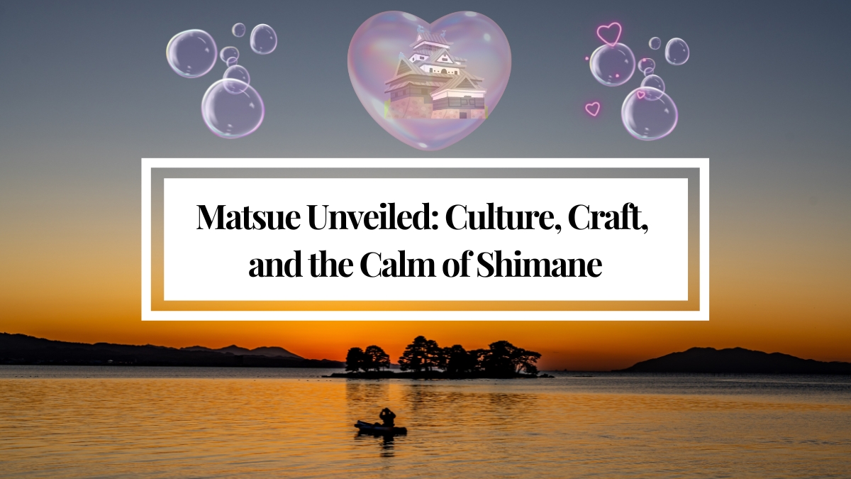 Matsue Unveiled: Culture, Craft, and the Calm of Shimane