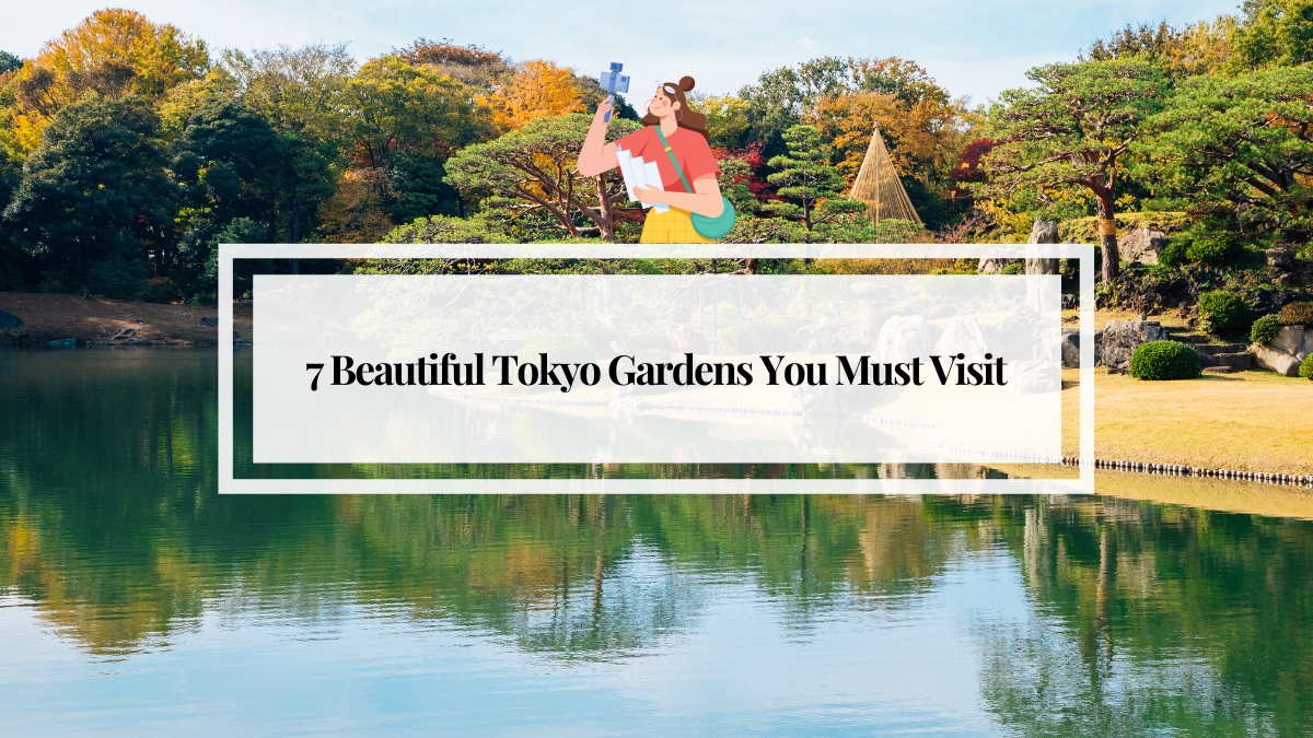 7 Beautiful Tokyo Gardens You Must Visit