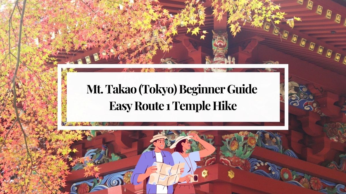 Mt. Takao (Tokyo) Beginner Guide: Easy Route 1 Temple Hike